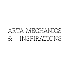 ARTA MECHANICS & INSPIRATIONS